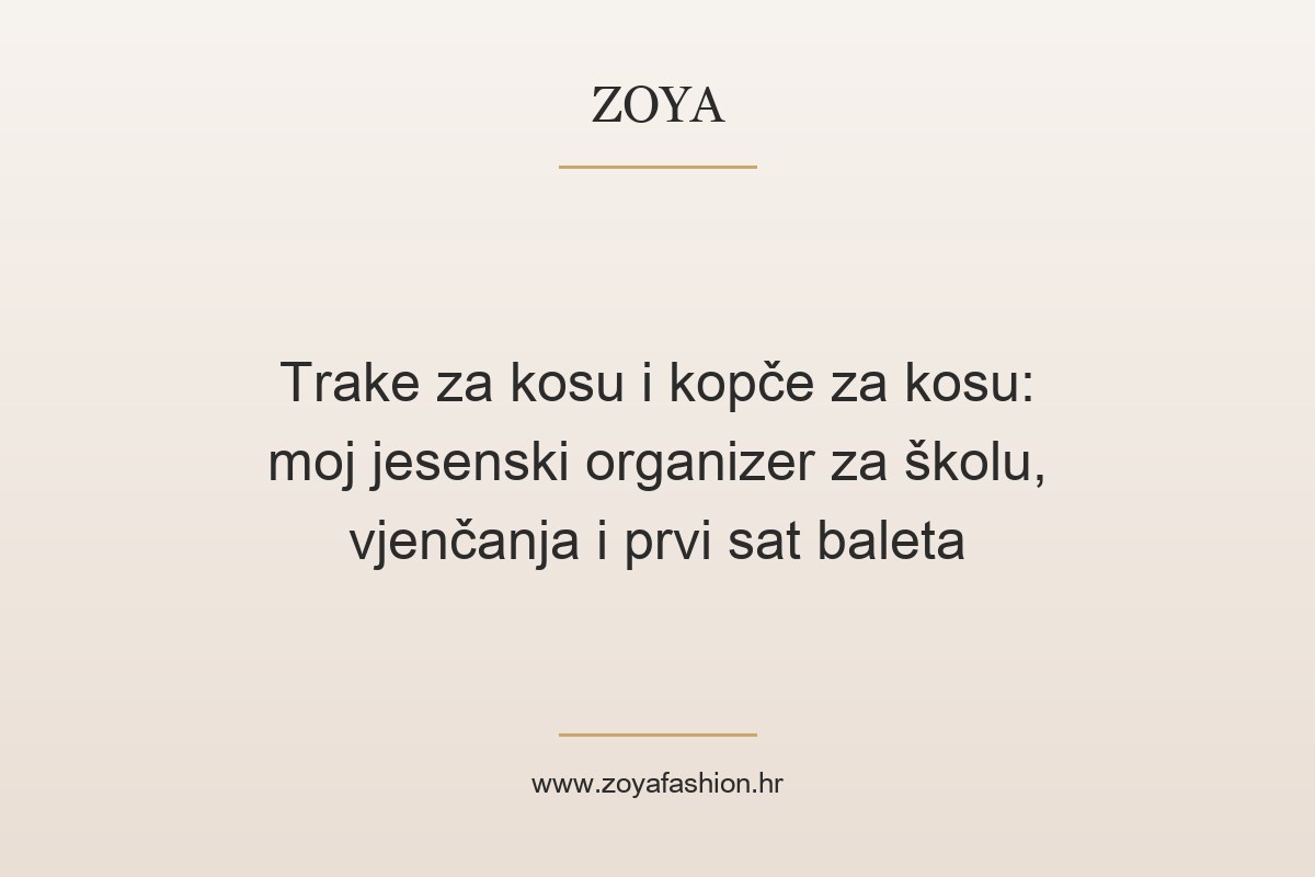Trake za kosu i kopče za kosu: moj jesenski organizer za školu, vjenčanja i prvi sat baleta